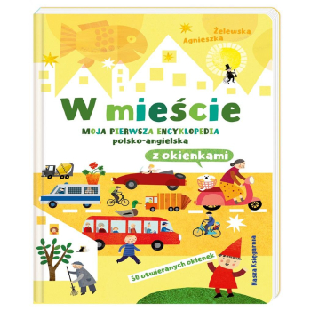 W mieście. Moja pierwsza encyklopedia pl-ang.